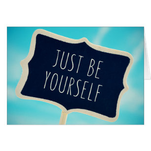 Just Be Yourself