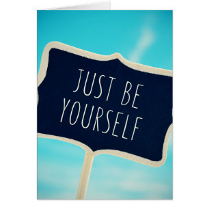 Just Be Yourself