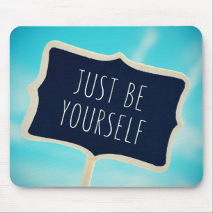 Just Be Yourself Mouse Pad