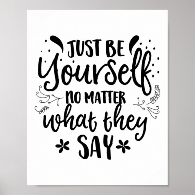 Just Be Yourself No What They Say Sticker  Poster (Front)