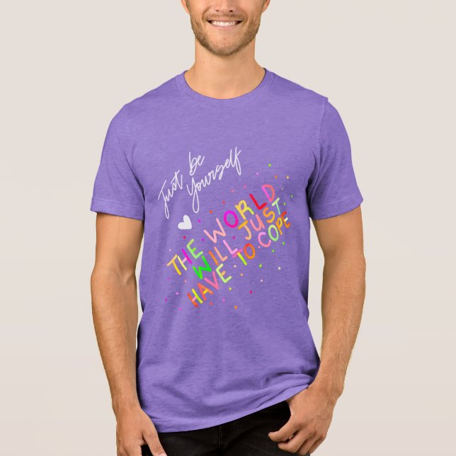 Just be Yourself Tri-Blend Shirt (Front)