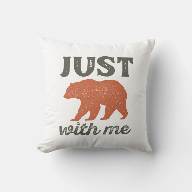 Just Bear With Me Throw Pillow (Front)