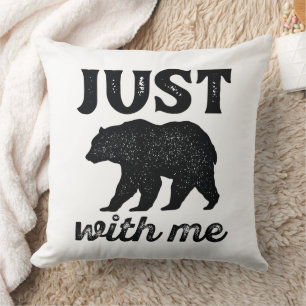 Just Bear With Me Throw Pillow