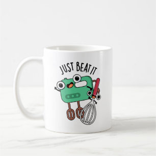 Just Beat It Funny Baking Pun  Coffee Mug
