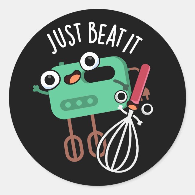 Just Beat It Funny Baking Pun Dark BG Classic Round Sticker (Front)