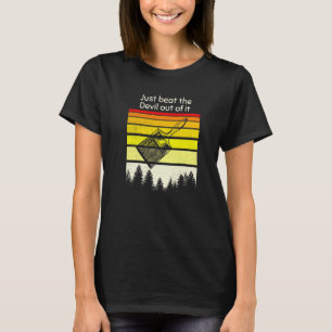Just Beat The Devil Out Of It Premium T-Shirt