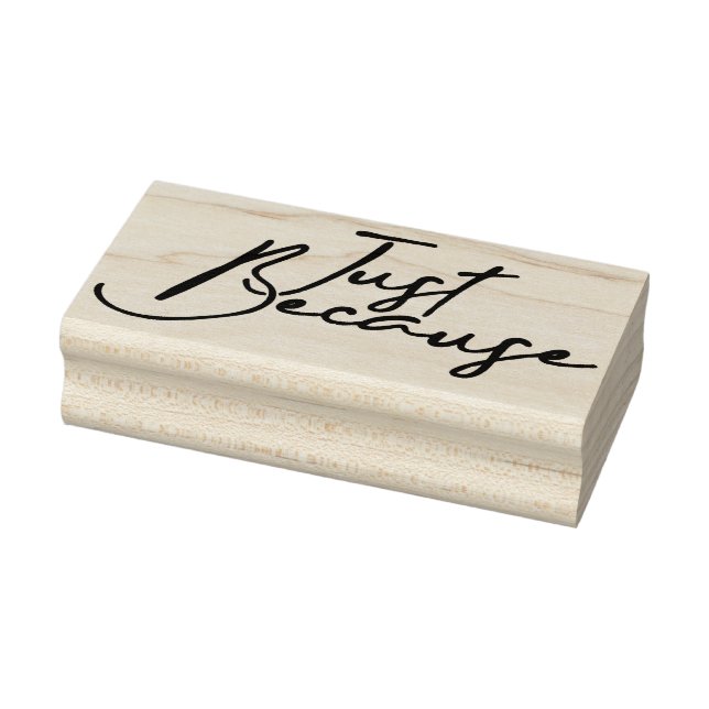 Just Because 4 Rubber Stamp (Stamp)