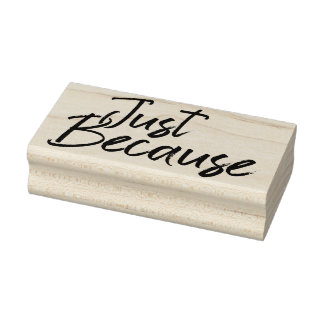 Just Because brush Rubber Stamp