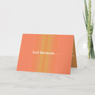 Just Because Greeting Card