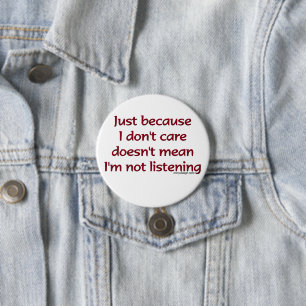 Just Because I Don't Care Button