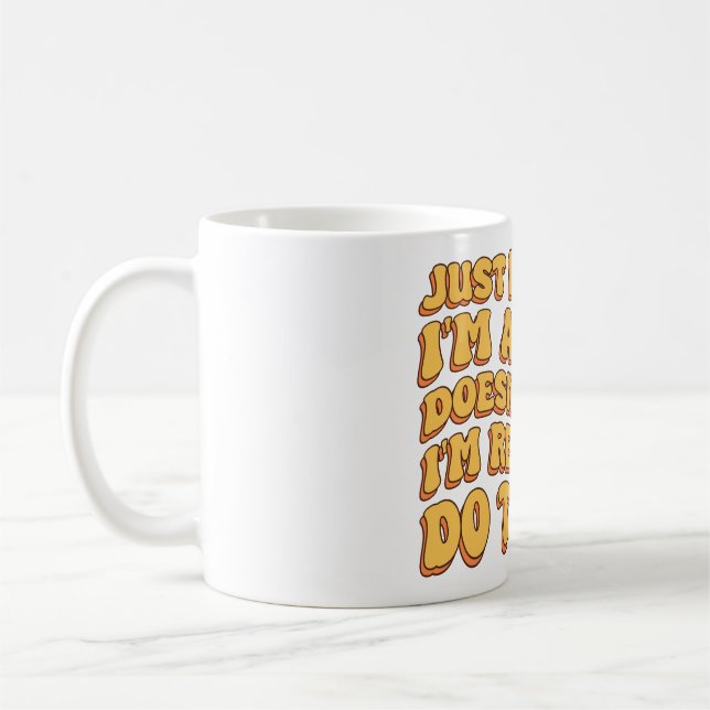 Just Because I'm Awake Doens't Mean I'm Ready   Coffee Mug (Left)