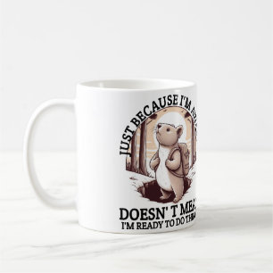 Just Because I'm Awake Doesn't Mean I'm Ready  Coffee Mug