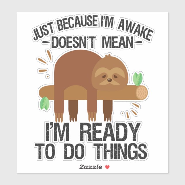 Just Because I'm awake doesn't mean I'm ready to (Sheet)