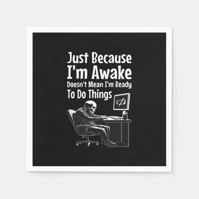 Just Because I'm Awake Doesn't Mean I'm Ready To D Napkin (Front)