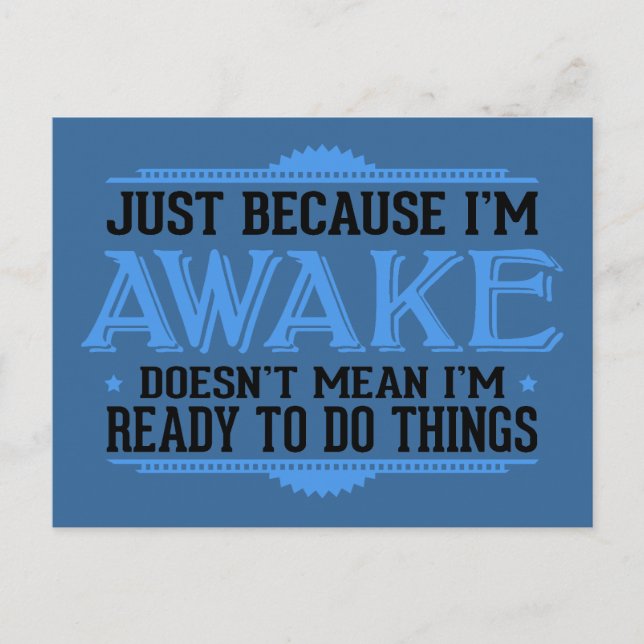 Just Because I'm Awake - Funny Postcard (Front)