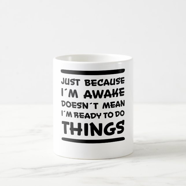 Just Because I'm Awake Funny Saying Sarcasm Joke Coffee Mug (Center)