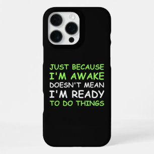 Just Because I'm Awake Funny Saying Women Teens Bo iPhone 16 Pro Max Case