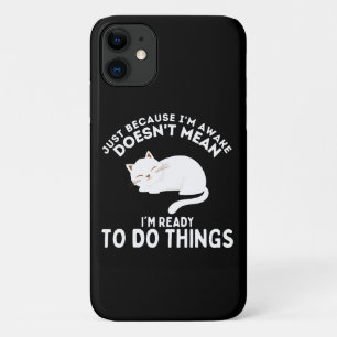 Just Because I'm Awake Laziness Lover  iPhone 11 Case