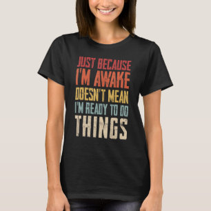 Just Because Im Awake Retro Outfit Tween Teen Boy  T-Shirt