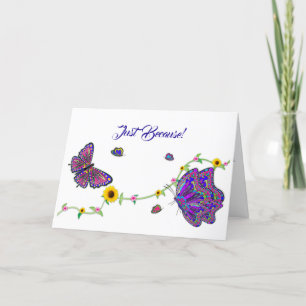 Just Because Large Butterflies and Flowers Card