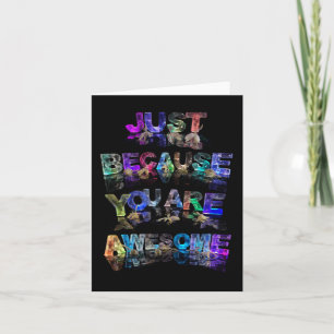 Just Because You Are Awesome Card