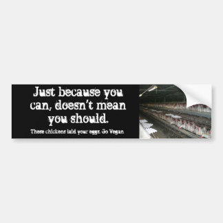 Just because you can, Egg laying hens Bumper Sticker