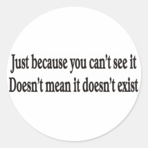 Just because you can't see it customizable sticker