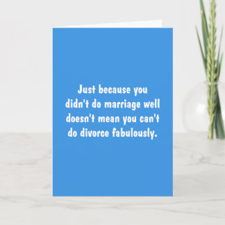 Just Because You Didn't Do Marriage Well … Card