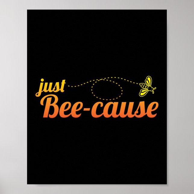 Just Bee-Cause Beekeeper Honey Bee Pun Poster (Front)