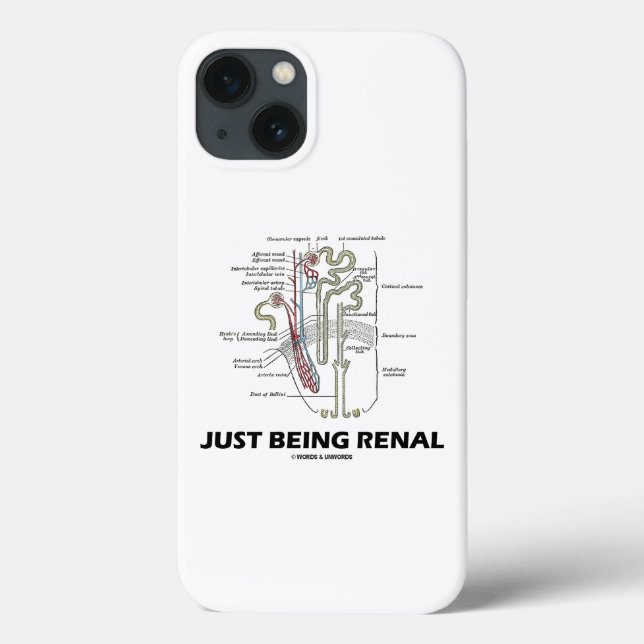 Just Being Renal Kidney Nephron Anatomy Humour Case-Mate iPhone Case (Back)