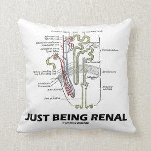Just Being Renal (Kidney Nephron Renal Humour) Throw Pillow