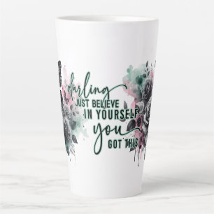 Just Believe in Yourself, You Got This Latte Mug