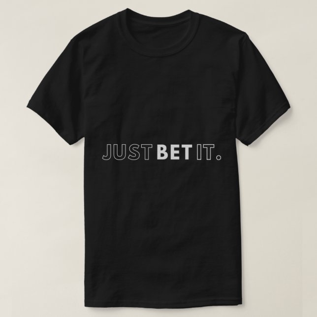 Just Bet It Sports Bettor T-Shirt (Design Front)