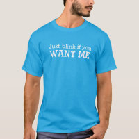 Just blink if you want me text slogan t-shirt