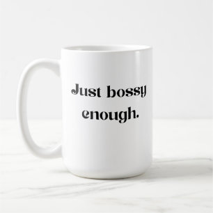 Just Bossy Enough Mug