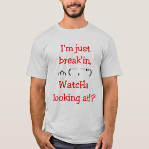 Just break'in T-Shirt