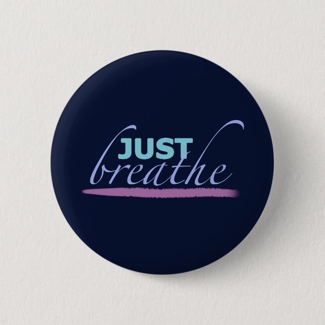 Just Breathe  2 Inch Round Button (Front)