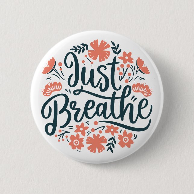 Just breathe breathing reminder floral 2 inch round button (Front)