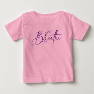 Just Breathe Calm Quote Baby T-Shirt
