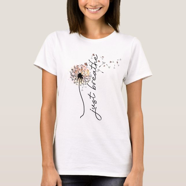 Just Breathe Dandelion  T-Shirt (Front)