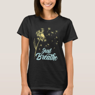Just Breathe Dandelion Wildflower Botanical Nature T-Shirt
