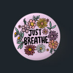 JUST BREATHE Floral Cute Daisy Hand-Drawn 1 Inch Round Button<br><div class="desc">Sweet drawing! Check my shop for more options or let me know if you'd like something custom! I can create custom art if you like! :) Just send me a direct message.</div>
