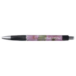 Just Breathe it will be okay, Pink Floral Bloom  Pen