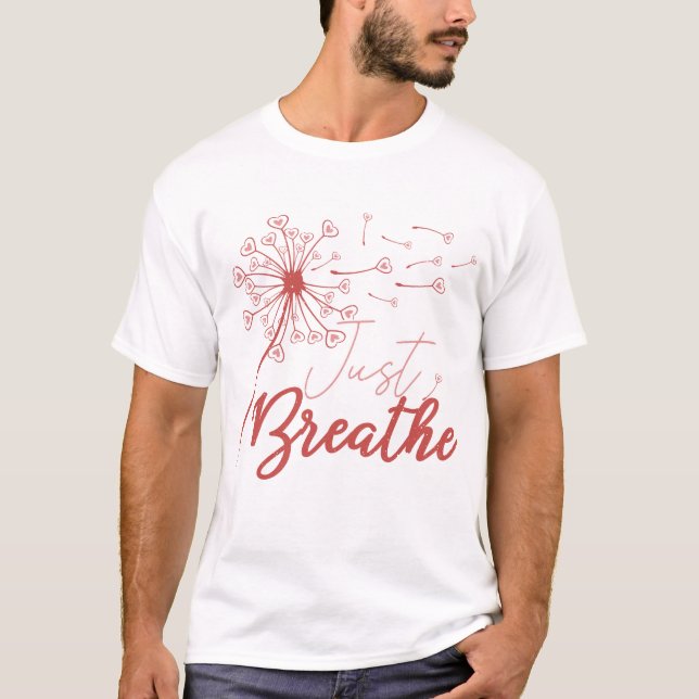 Just Breathe Love T-Shirt (Front)