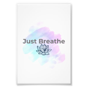Just Breathe 🌿 Photo Print