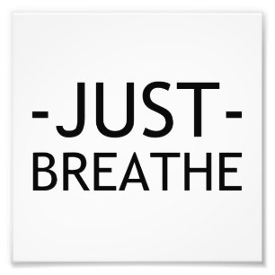 JUST BREATHE PHOTO PRINT