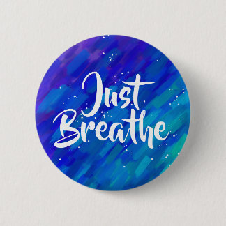 Just breathe positive quote abstract brush strokes 2 inch round button
