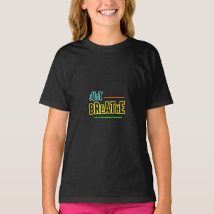 Just Breathe – Relaxing & Mindful Design T-Shirt