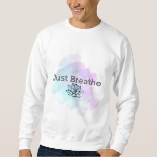 Just Breathe 🌿 Sweatshirt