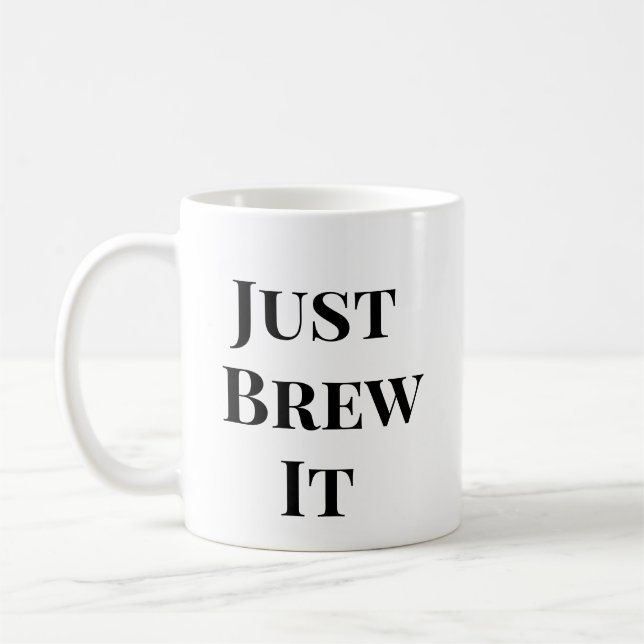 Just Brew It - Coffee Motivation Mug (Left)
